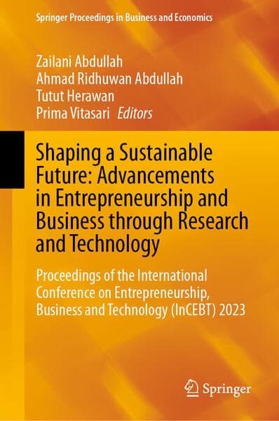 Shaping a Sustainable Future: Advancements in Entrepreneurship and Business through Research and Technology