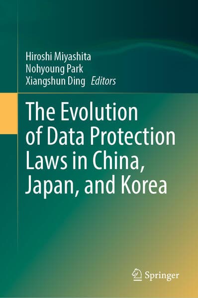 The Evolution of Data Protection Laws in China, Japan, and Korea