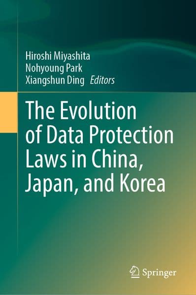 The Evolution of Data Protection Laws in China, Japan, and Korea