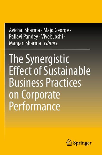The Synergistic Effect of Sustainable Business Practices on Corporate Performance