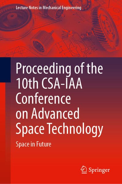 Proceeding of the 10th CSA-IAA Conference on Advanced Space Technology
