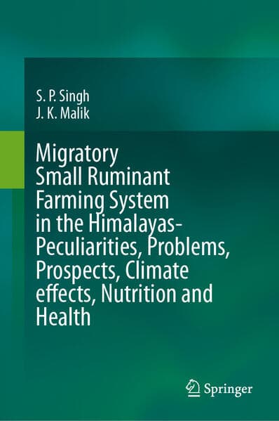 Migratory Small Ruminant Farming System in the Himalayas-Peculiarities, Problems, Prospects, Climate effects, Nutrition and Health