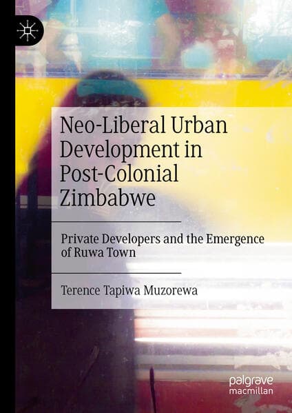 Neo-Liberal Urban Development in Post-Colonial Zimbabwe