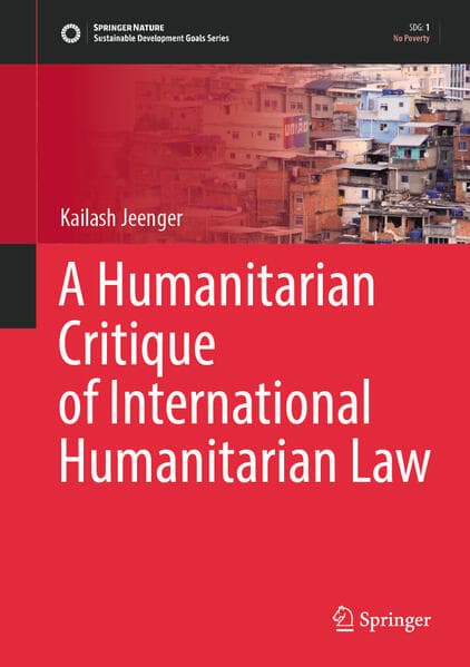 A Humanitarian Critique of International Humanitarian Law