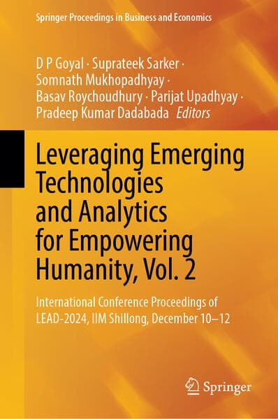 Leveraging Emerging Technologies and Analytics for Empowering Humanity, Vol. 2