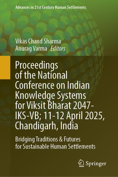 Proceedings of the National Conference on Indian Knowledge Systems for Viksit Bharat 2047-IKS-VB; 11–12 April 2025, Chandigarh, India
