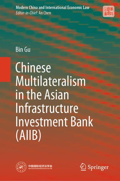 Chinese Multilateralism in the Asian Infrastructure Investment Bank (Aiib)