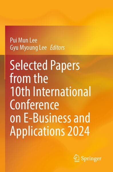 Selected Papers from the 10th International Conference on E-Business and Applications 2024