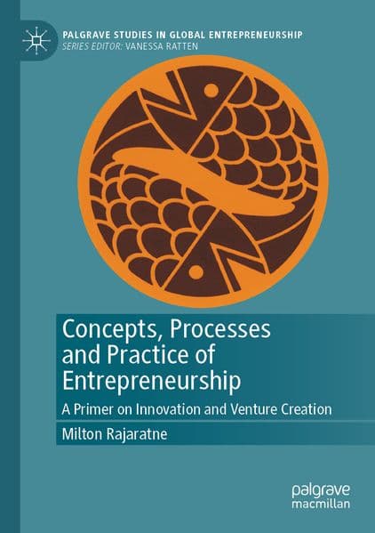 Concepts, Processes and Practice of Entrepreneurship