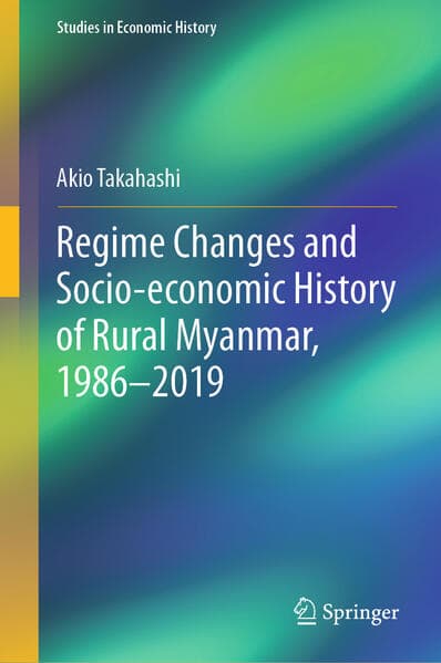 Regime Changes and Socio-Economic History of Rural Myanmar, 1986-2019