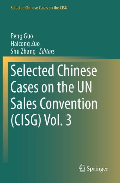 Selected Chinese Cases on the UN Sales Convention (CISG) Vol. 3