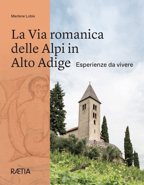 La Via romanica delle Alpi in Alto Adige
