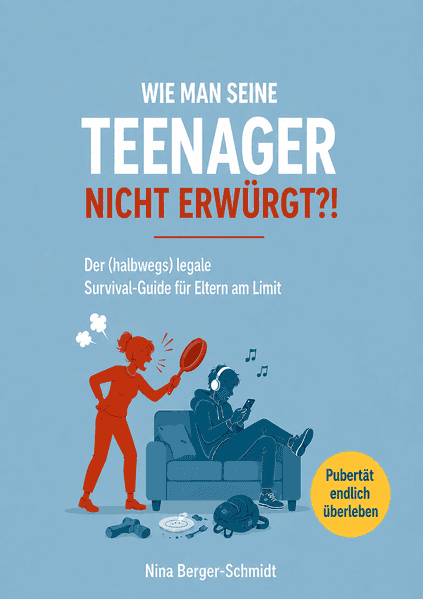 WIE MAN SEINE TEENAGER NICHT ERWÜRGT?!