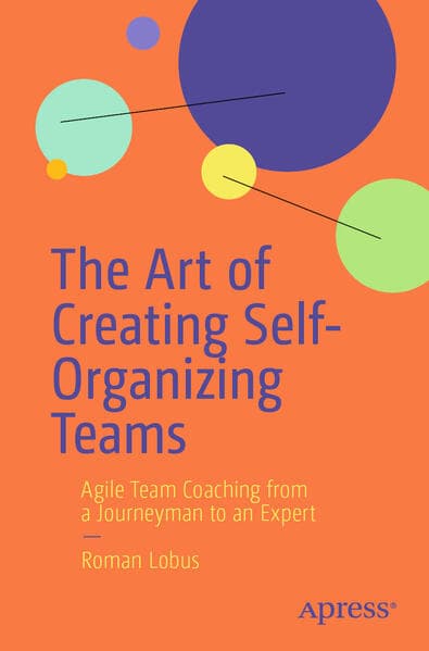 The Art of Creating Self-Organizing Teams