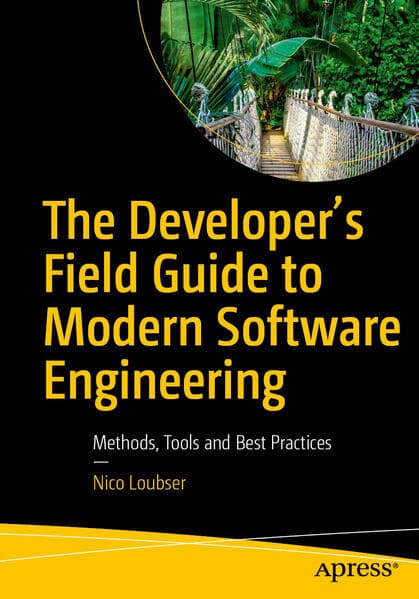 The Developer's Field Guide to Modern Software Engineering