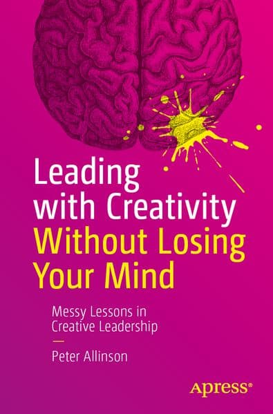 Leading with Creativity Without Losing Your Mind