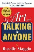 The Art of Talking to Anyone: Essential People Skills for Success in Any Situation