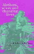 Mothers, Wives and Changing Lives