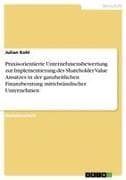 Praxisorientierte Unternehmensbewertung zur Implementierung des Shareholder Value Ansatzes in der ganzheitlichen Finanzberatung mittelständischer Unternehmen