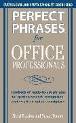 Perfect Phrases for Office Professionals: Hundreds of ready-to-use phrases for getting respect, recognition, and results in today’s workplace