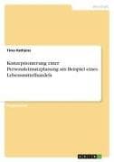 Konzeptionierung einer Personaleinsatzplanung am Beispiel eines Lebensmittelhandels