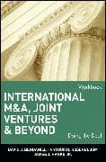 International M&A, Joint Ventures, and Beyond: Doing the Deal, Workbook