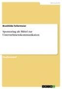 Sponsoring als Mittel zur Unternehmenskommunikation