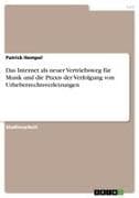 Das Internet als neuer Vertriebsweg für Musik und die Praxis der Verfolgung von Urheberrechtsverletzungen