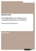 Die Möglichkeiten des Schutzes von Auslandsinvestitionen im Überblick