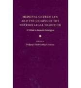 Medieval Church Law and the Origins of the Western Legal Tradition
