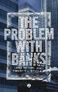 The Problem with Banks