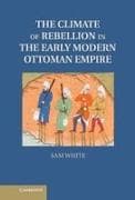 The Climate of Rebellion in the Early Modern Ottoman Empire