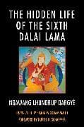 The Hidden Life of the Sixth Dalai Lama