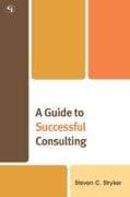 A Guide to Successful Consulting