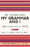 My Grammar and I (or Should That be 'Me'?)