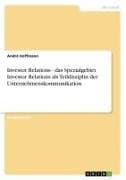 Investor Relations - das Spezialgebiet Investor Relations als Teildisziplin der Unternehmenskommunikation