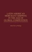 Latin American Merchant Shipping in the Age of Global Competition