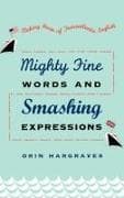 Mighty Fine Words and Smashing Expressions