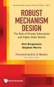 Robust Mechanism Design: The Role Of Private Information And Higher Order Beliefs