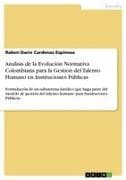 Analisis de la Evolución Normativa Colombiana para la Gestion del Talento Humano en Instituciones Públicas