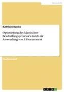 Optimierung des klassischen Beschaffungsprozesses durch die Anwendung von E-Procurement