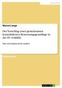 Der Vorschlag einer gemeinsamen konsolidierten Bemessungsgrundlage in der EU (GKKB)