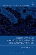 Media Law and Market Regulation in the European Union