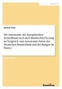 Die Autonomie der Europäischen Zentralbank nach dem Maastrichter Vertrag im Vergleich zum Autonomie-Status der Deutschen Bundesbank und der Banque de France