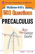 McGraw-Hill's 500 College Precalculus Questions: Ace Your College Exams