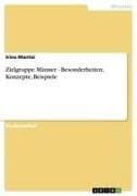 Zielgruppe Männer - Besonderheiten, Konzepte, Beispiele
