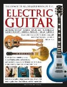 Electric Guitar, The Complete Illustrated Book of The