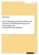 Home Shopping und Home Delivery als alternative Distributionskonzepte für Konsumgüter des Lebensmitteleinzelhandels