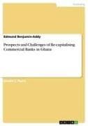 Prospects and Challenges of Re-capitalising Commercial Banks in Ghana