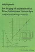 Der Umgang mit experimentellen Daten, insbesondere Fehleranalyse, im Physikalischen Anfänger-Praktikum, 10. erweiterte Auflage